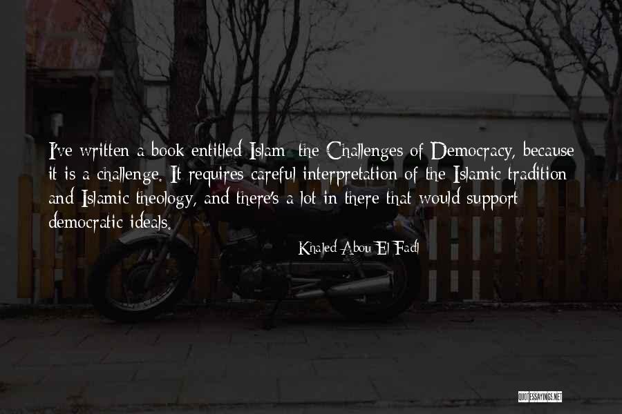 Challenges Of Democracy Quotes By Khaled Abou El Fadl