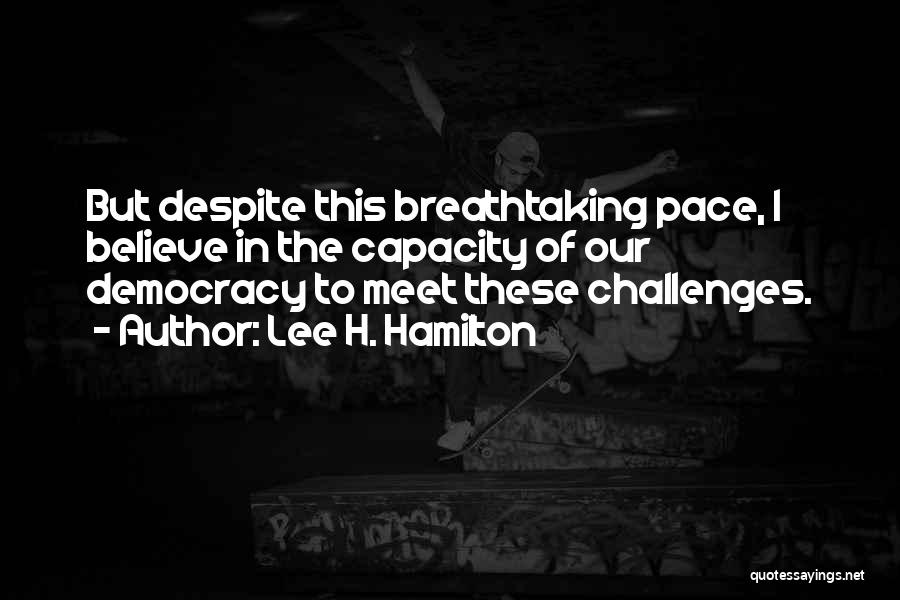 Challenges Of Democracy Quotes By Lee H. Hamilton