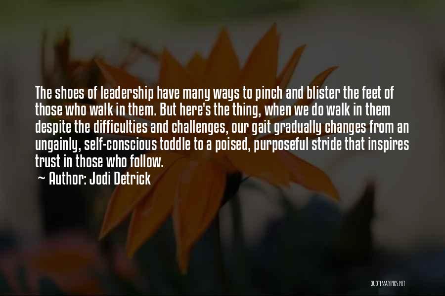 Challenges Of Leadership Quotes By Jodi Detrick