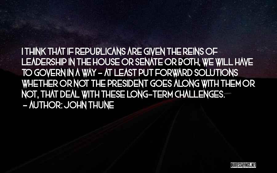 Challenges Of Leadership Quotes By John Thune