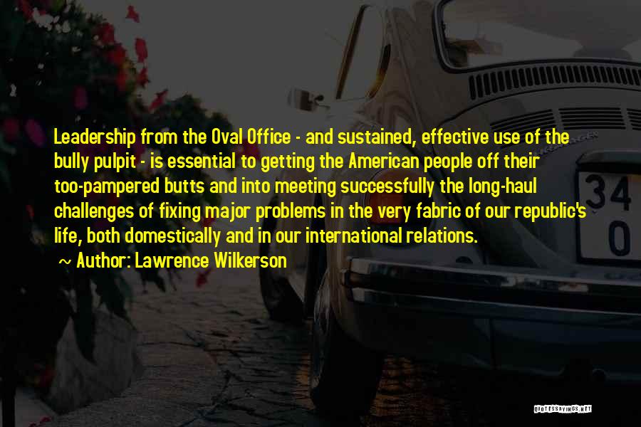 Challenges Of Leadership Quotes By Lawrence Wilkerson