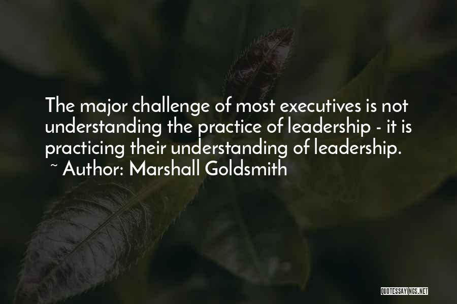 Challenges Of Leadership Quotes By Marshall Goldsmith