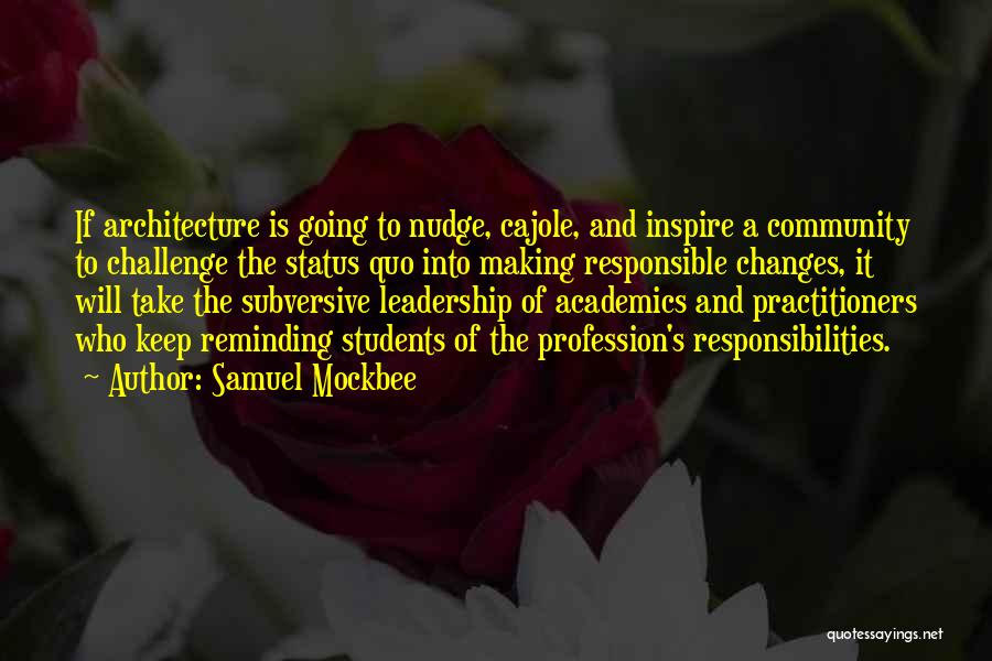 Challenges Of Leadership Quotes By Samuel Mockbee