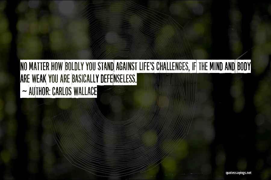 Challenges Quotes By Carlos Wallace