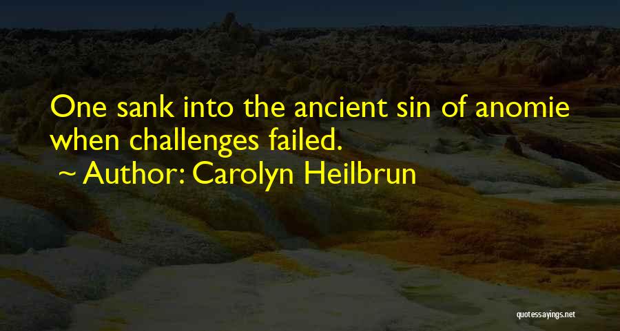 Challenges Quotes By Carolyn Heilbrun