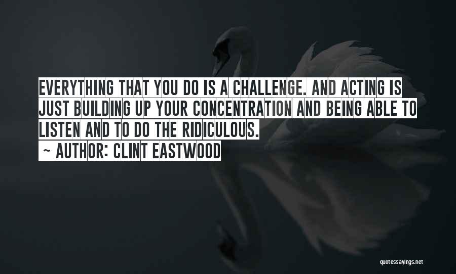 Challenges Quotes By Clint Eastwood