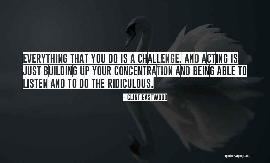 Challenges Quotes By Clint Eastwood