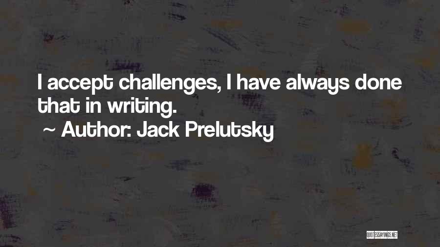 Challenges Quotes By Jack Prelutsky