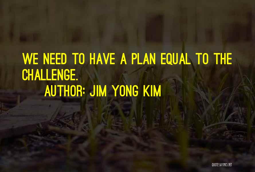 Challenges Quotes By Jim Yong Kim