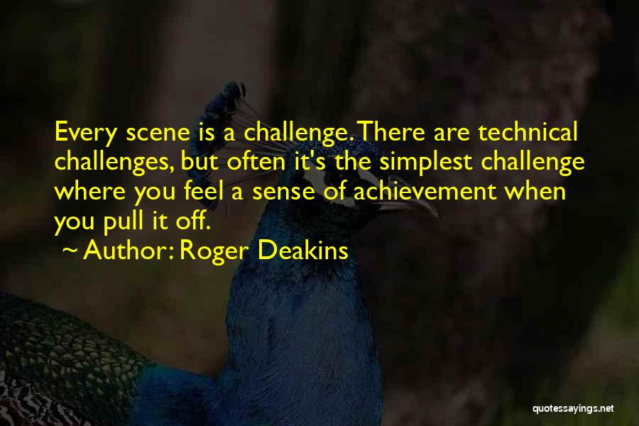 Challenges Quotes By Roger Deakins