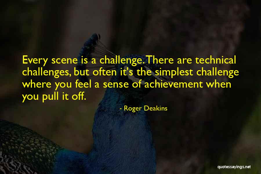 Challenges Quotes By Roger Deakins