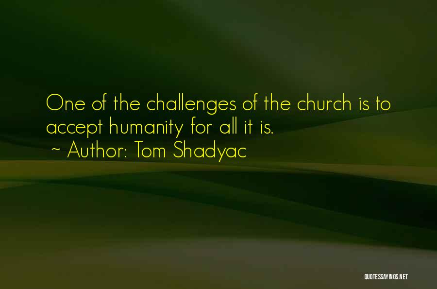 Challenges Quotes By Tom Shadyac
