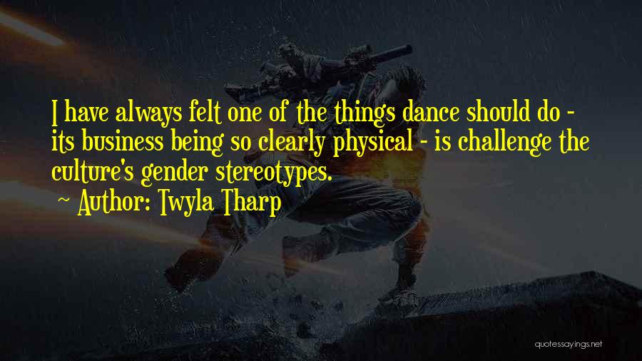 Challenges Quotes By Twyla Tharp