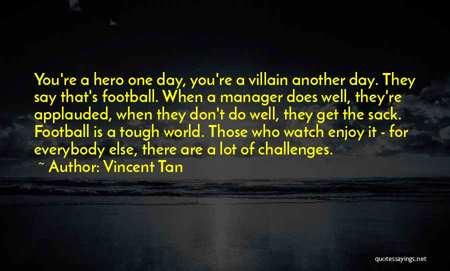 Challenges Quotes By Vincent Tan
