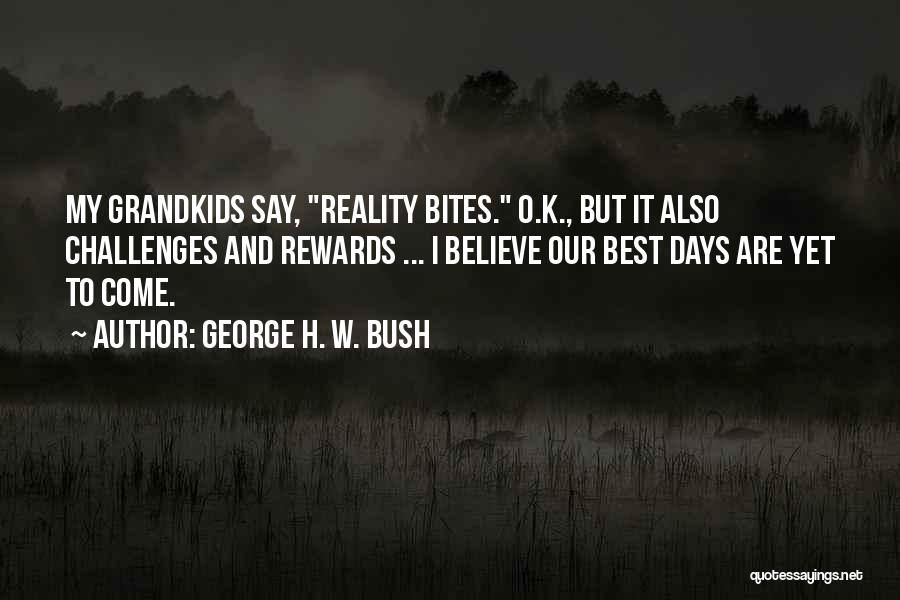 Challenges Rewards Quotes By George H. W. Bush