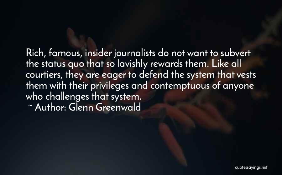 Challenges Rewards Quotes By Glenn Greenwald