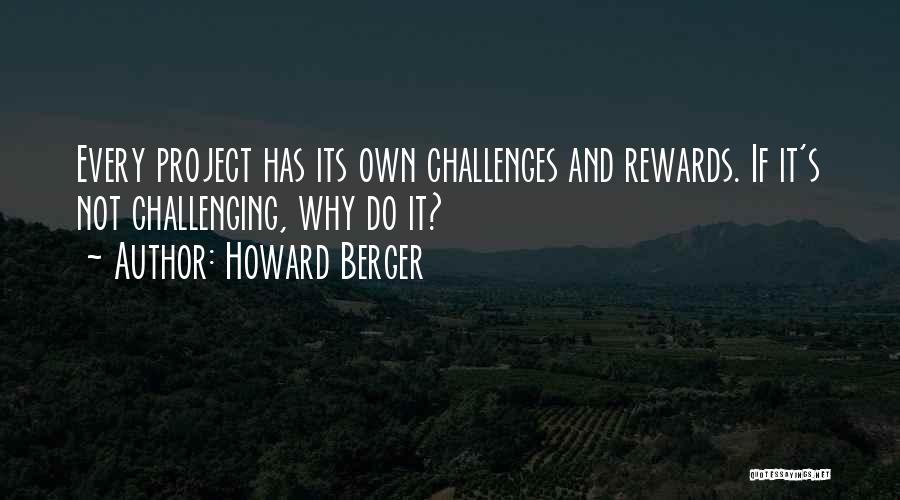 Challenges Rewards Quotes By Howard Berger