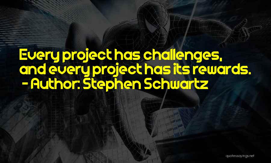 Challenges Rewards Quotes By Stephen Schwartz