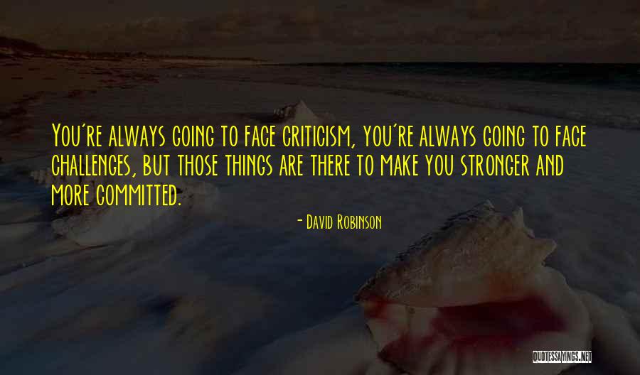 Challenges That Make You Stronger Quotes By David Robinson Challenges That Make You Stronger Quotes By David Robinson