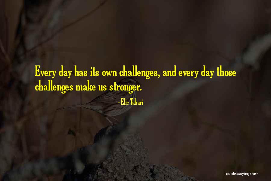 Challenges That Make You Stronger Quotes By Elie Tahari Challenges That Make You Stronger Quotes By Elie Tahari