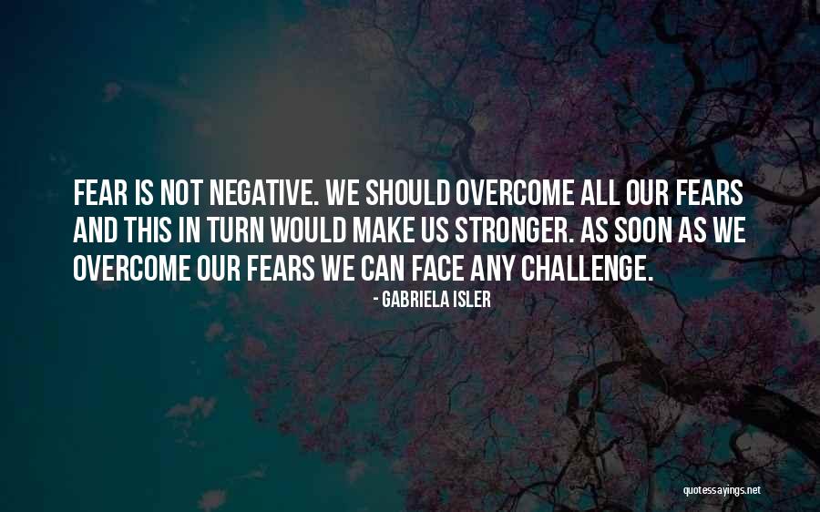 Challenges That Make You Stronger Quotes By Gabriela Isler Challenges That Make You Stronger Quotes By Gabriela Isler