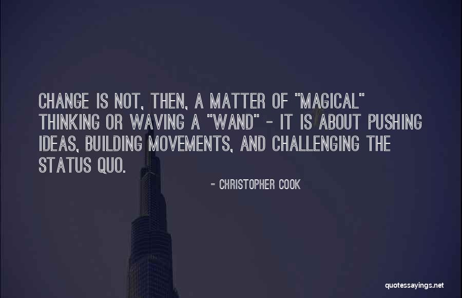 Challenging Ideas Quotes By Christopher Cook Challenging Ideas Quotes By Christopher Cook