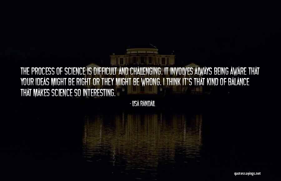 Challenging Ideas Quotes By Lisa Randall Challenging Ideas Quotes By Lisa Randall