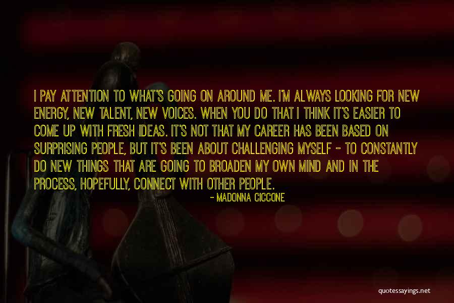 Challenging Ideas Quotes By Madonna Ciccone Challenging Ideas Quotes By Madonna Ciccone