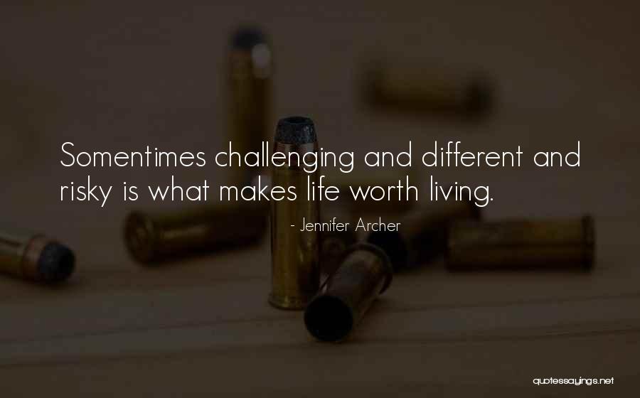 Challenging Life Quotes By Jennifer Archer Challenging Life Quotes By Jennifer Archer