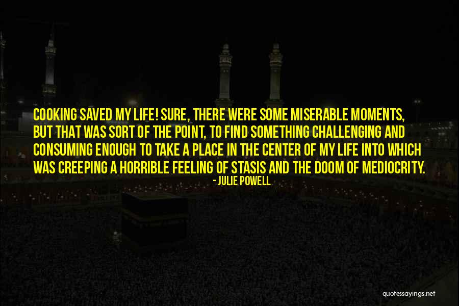 Challenging Life Quotes By Julie Powell Challenging Life Quotes By Julie Powell