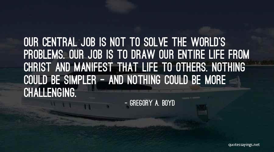 Challenging Others Quotes By Gregory A. Boyd Challenging Others Quotes By Gregory A. Boyd