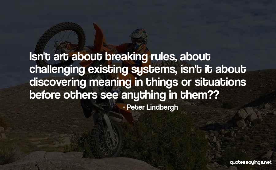 Challenging Others Quotes By Peter Lindbergh Challenging Others Quotes By Peter Lindbergh