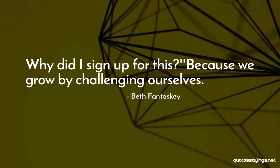 Challenging Ourselves Quotes By Beth Fantaskey