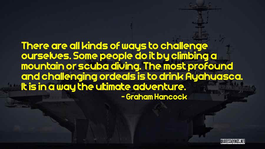 Challenging Ourselves Quotes By Graham Hancock