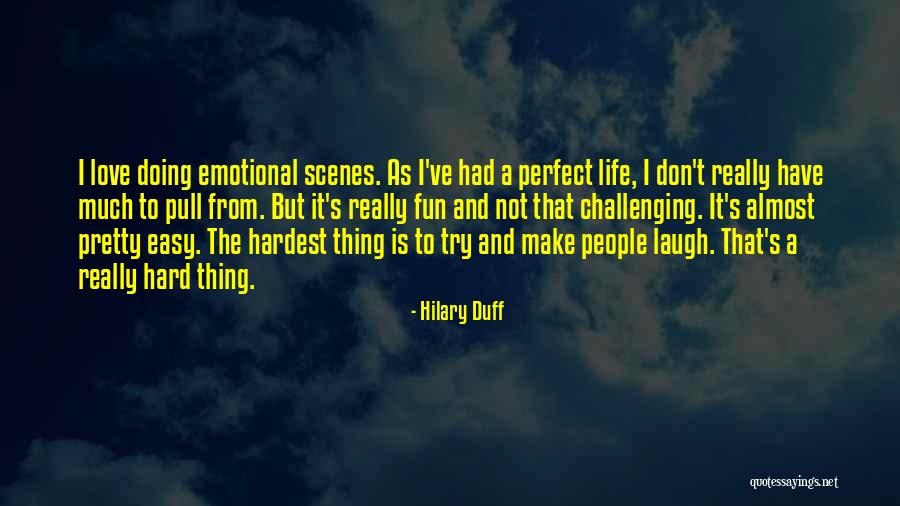 Challenging People Quotes By Hilary Duff Challenging People Quotes By Hilary Duff