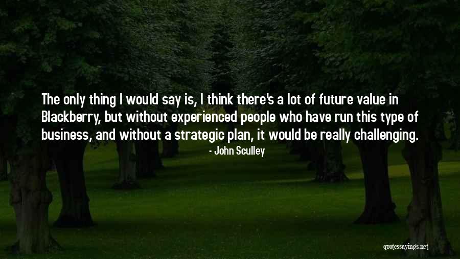 Challenging People Quotes By John Sculley Challenging People Quotes By John Sculley