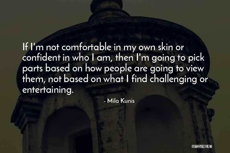 Challenging People Quotes By Mila Kunis Challenging People Quotes By Mila Kunis