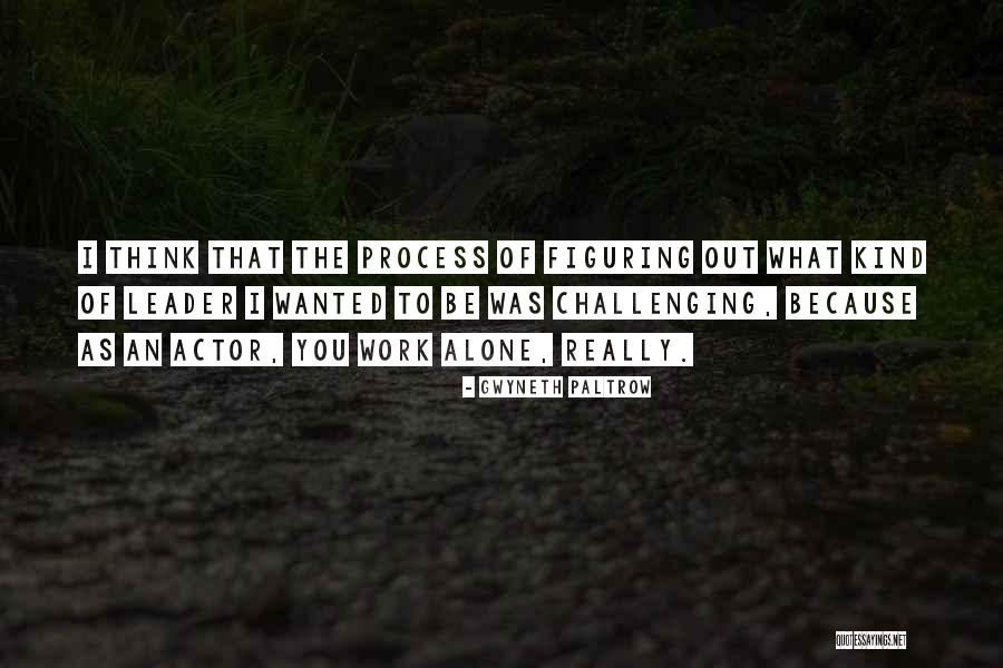 Challenging The Process Quotes By Gwyneth Paltrow