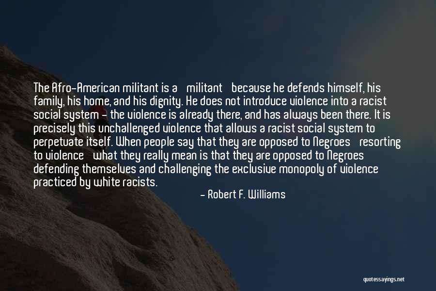 Challenging The System Quotes By Robert F. Williams Challenging The System Quotes By Robert F. Williams