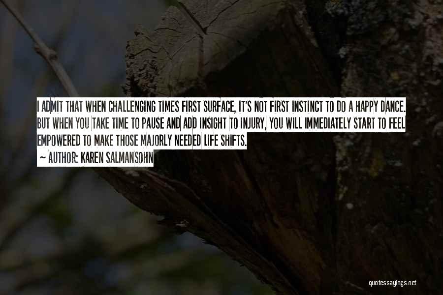 Challenging Times In Life Quotes By Karen Salmansohn