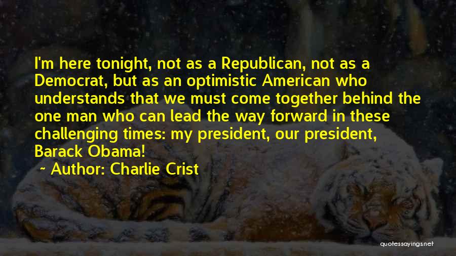 Challenging Times Quotes By Charlie Crist