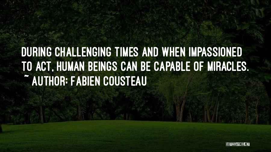 Challenging Times Quotes By Fabien Cousteau