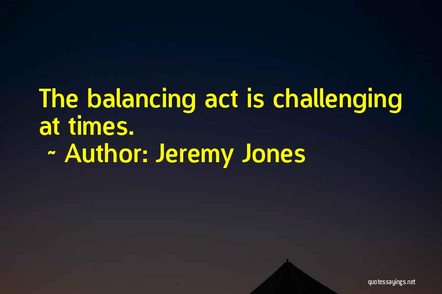 Challenging Times Quotes By Jeremy Jones