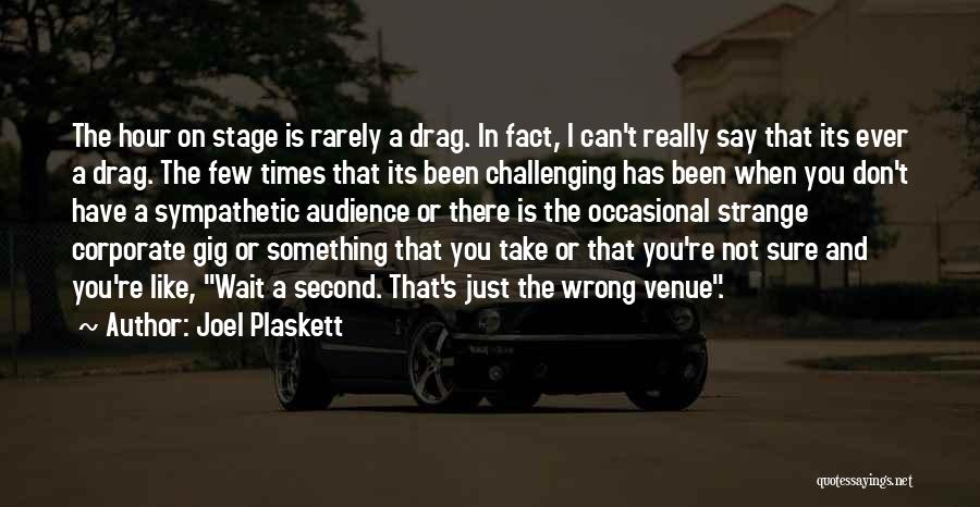 Challenging Times Quotes By Joel Plaskett