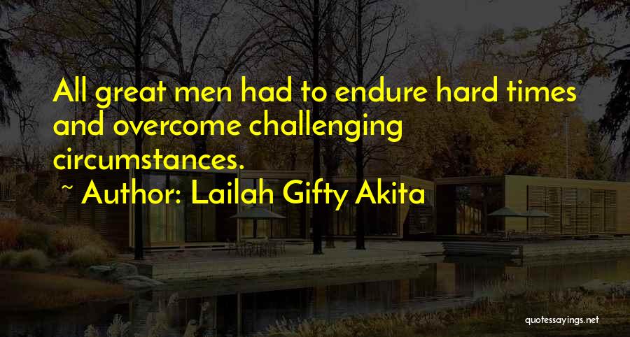 Challenging Times Quotes By Lailah Gifty Akita