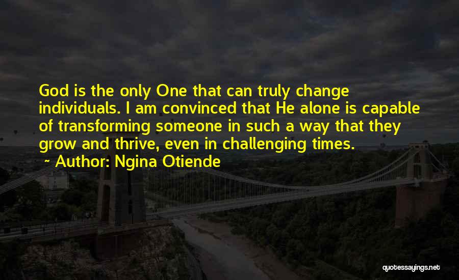 Challenging Times Quotes By Ngina Otiende