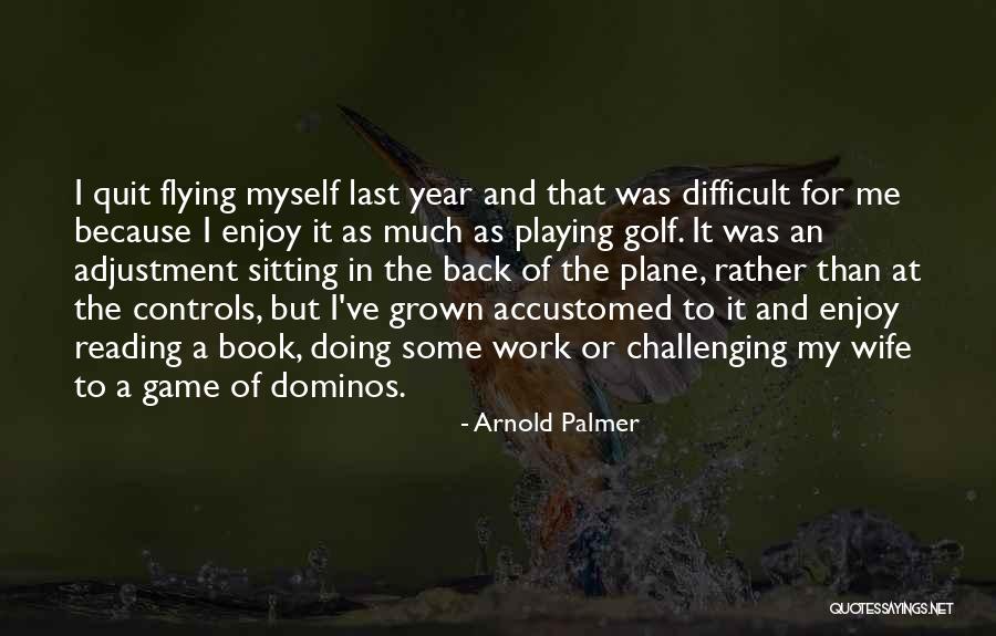 Challenging To Me Or For Me Quotes By Arnold Palmer Challenging To Me Or For Me Quotes By Arnold Palmer