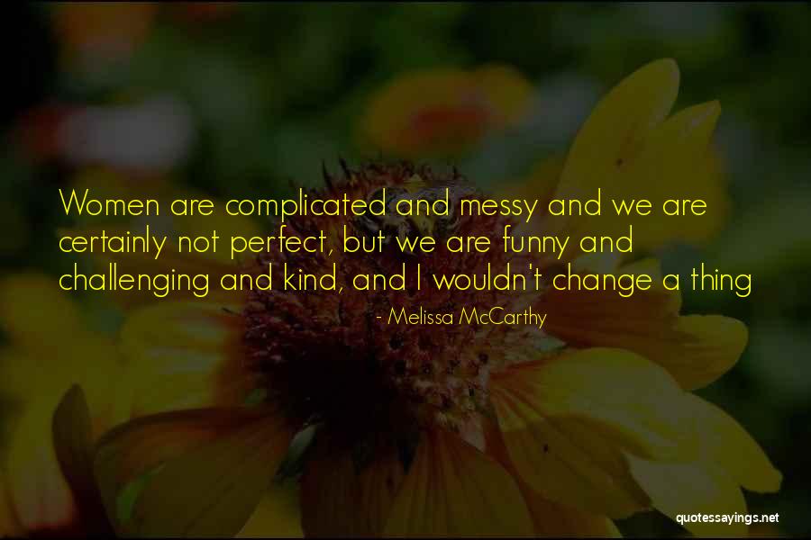 Challenging To Me Or For Me Quotes By Melissa McCarthy Challenging To Me Or For Me Quotes By Melissa McCarthy