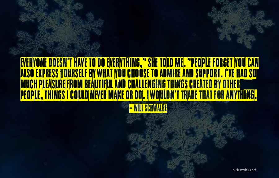 Challenging To Me Or For Me Quotes By Will Schwalbe Challenging To Me Or For Me Quotes By Will Schwalbe