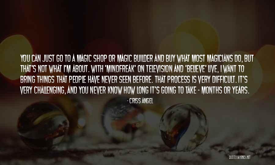Challenging What We Believe Quotes By Criss Angel Challenging What We Believe Quotes By Criss Angel
